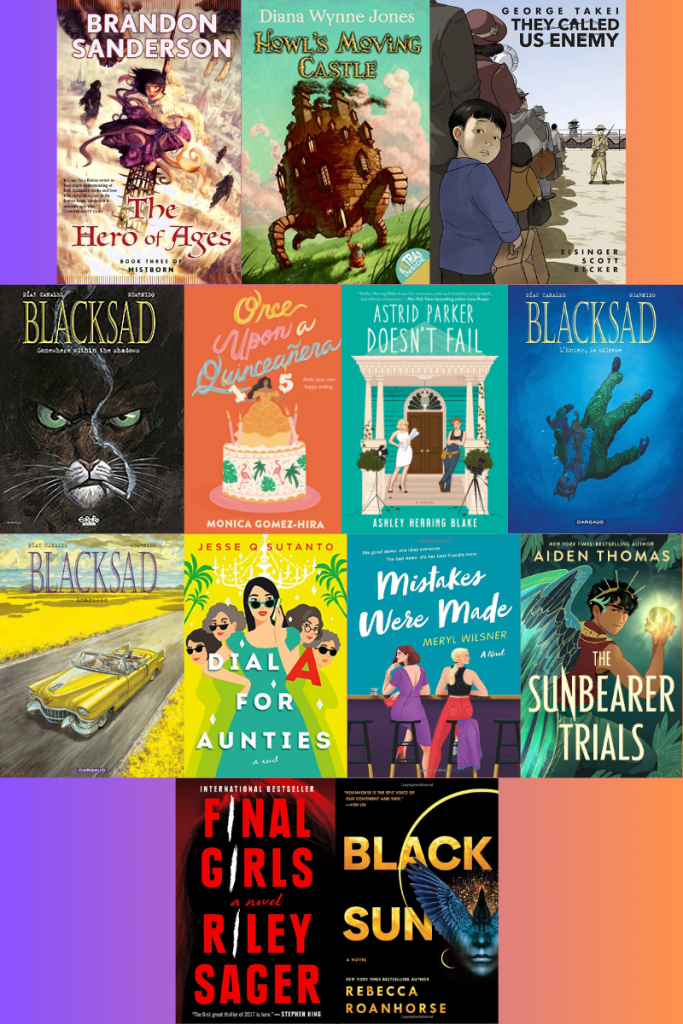 List of Books I've read this year: The Hero of Ages by Brandon Sanderson (Book 3 of the Mistborn Trilogy), Howl's Moving Castle by Diana Wynne Jones, They Called Us Enemy by George Takei, Blacksad volumes 1-3, 4, and 5 by Juan Diaz Canales (author) and Juanjo Guarnido (illustrator), Dial A for Aunties by Jesse Q Sutanto, Mistakes Were Made by Meryl Wilsner, The Sunbearer Trials by Aiden Thomas, Final Girls by Riley Sager, and Black Sun by Rebecca Roanhorse